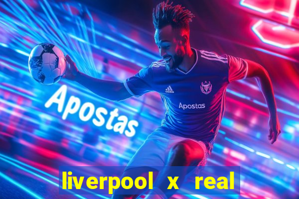 liverpool x real madrid futemax